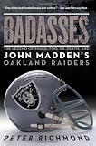 Badasses: The Legend of Snake, Foo, Dr. Death, and John Madden's Oakland Raiders