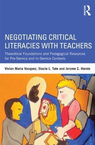 Negotiating Critical Literacies with Teachers: Theoretical Foundations and Pedagogical Resources for Pre-Service and In-Service Contexts by Vivian Maria Vasquez (Mar 7 2013)
