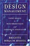 Design Management: Using Design to Build Brand Value and Corporate Innovation