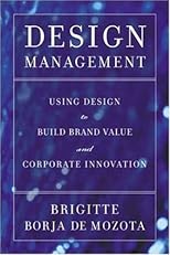Design Management: Using Design to Build Brand Value and Corporate Innovation