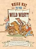 Which Way to the Wild West?: Everything Your Schoolbooks Didn't Tell You About Westward Expansion