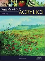 Acrylics (How to Paint)