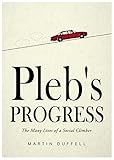 Pleb's progress : the many lives of a social climber