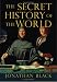 The Secret History of the World: As Laid Down By the Secret Societies (Hardcover)
