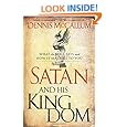 Satan and His Kingdom: What the Bible Says and How It Matters to You