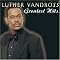 REMEMBERING LUTHER VANDROSS...FOREVER, FOR ALWAYS, FOR LOVE