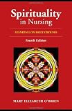Spirituality in Nursing: Standing on Holy Ground, Fourth Edition (OBrien, Spirituality iin Nursing)