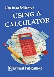 Books : How to Be Brilliant at Using a Calculator (How to Be Brilliant At...)
