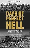 Days of Perfect Hell: The U.S. 26th Infantry Regiment in the Meuse-Argonne Offensive, October-November 1918