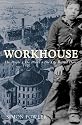 Workhouse: The People, the Places, the Life Behind Doors