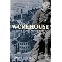 Workhouse: The People, the Places, the Life Behind Doors