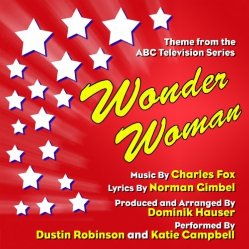 Dominik Hauser - Theme from the Abc Television Series "Wonder Woman" (Charles Fox, Norman Gimbel) (feat. Dustin Robinson & Katie Campbell)