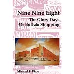 Nine Nine Eight: The Glory Days of Buffalo Shopping book cover