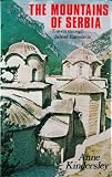 The Mountains of Serbia: Travels Through Inland Yugoslavia