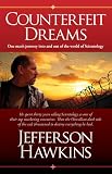 Counterfeit Dreams: One Mans Journey Into and Out of the World of Scientology