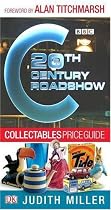 20th Century Roadshow Collectables Price Guide: Your Quick and Easy Guide to Buying at Flea Markets, Car Boot Sales, Collectors' Fairs and on EBay