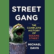 Street Gang: The Complete History of Sesame Street | [Michael Davis]
