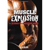 Muscle Explosion: 28 Days to Maximum Mass