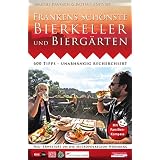 Frankens sch�nste Bierkeller und Bierg�rten: 600 Tipps - unabh�ngig recherchiert. Neu: erweitert um die Metropolregion N�rnbergvon "Markus Raupach"