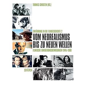 Vom Neorealismus bis zu den Neuen Wellen: filmische Erneuerungsbewegungen 1945-1968