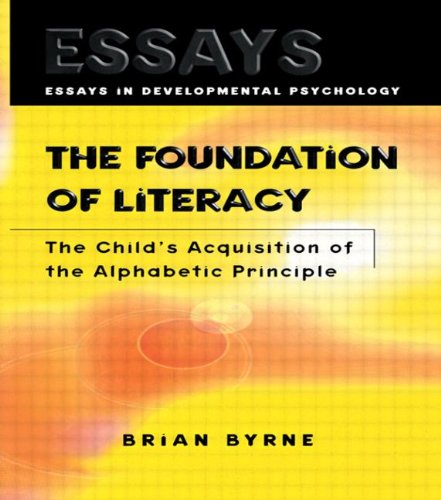 The Foundation of Literacy: The Child's Acquisition of the Alphabetic Principle (Essays in Developmental Psychology)