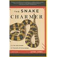 The Snake Charmer: A Life and Death in Pursuit of Knowledge