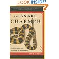 The Snake Charmer: A Life and Death in Pursuit of Knowledge