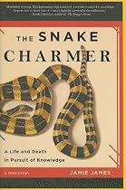 The Snake Charmer: A Life and Death in Pursuit of Knowledge