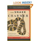The Snake Charmer: A Life and Death in Pursuit of Knowledge by Jamie James