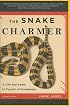 The Snake Charmer: A Life and Death in Pursuit of Knowledge