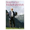 Einfach gl�cklich - Was im Leben wirklich z�hlt