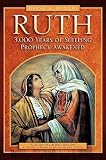 Ruth 3,000 Years of Sleeping Prophecy Awakened   [RUTH 3000 YEARS OF SLEEPING PR] [Paperback]