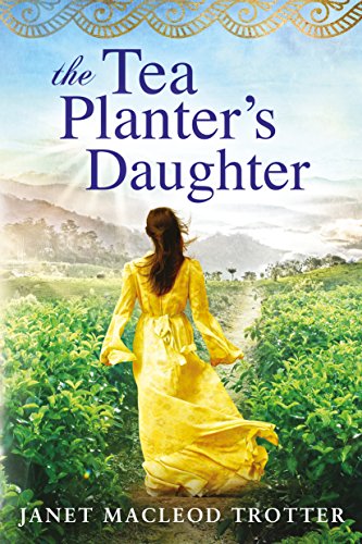 The Tea Planter's Daughter (The India Tea Series Book 1)