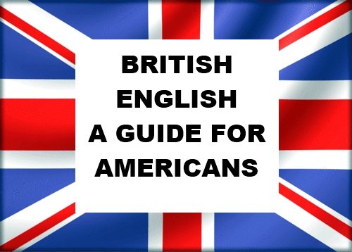 British English - A Guide for Americans