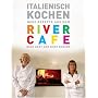 Italienisch Kochen: Neue Rezepte aus dem River Cafe