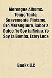 Merengue Albums: Tengo Tanto, Suavemente, Pintame, Oro Merenguero, Sabor a Dulce, Yo Soy La Reina, Yo Soy La Bomba, Estoy Loca-