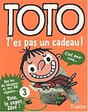 Toto, Tome 3 : T'es pas un cadeau !