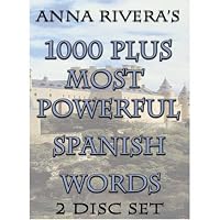 Anna Rivera's 1000 Plus Most Powerful Spanish Words