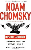 Imperial Ambitions: Conversations on the Post-9/11 World (American Empire Project)