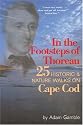 In The Footsteps of Thoreau: 25 Historic & Nature Walks on Cape Cod
