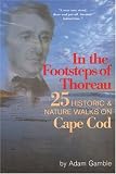 Buy : In The Footsteps of Thoreau: 25 Historic & Nature Walks on Cape Cod