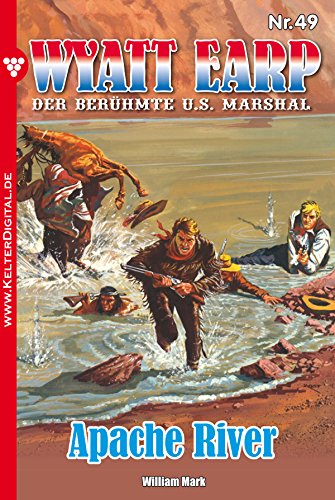 Wyatt Earp 49 - Western: Apache River (German Edition)