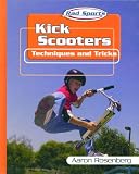 Kick Scooters: Techniques and Tricks (Rad Sports Techniques and Tricks)