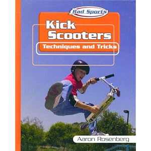 Kick Scooters: Techniques and Tricks (Rad Sports Techniques and Tricks) [Library Binding]
