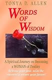 Words of Wisdom: A Spiritual Journey on Becoming A WOMAN of Destiny