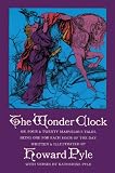 The Wonder Clock: Or, Four and Twenty Marvelous Tales, Being One for Each Hour of the Day