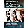 Wie Rassismus aus W�rtern spricht: Kerben des Kolonialismus im Wissensarchiv deutsche Sprache. Ein kritisches Nachschlagewerk