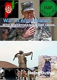 War in Afghanistan.  Why Afghanistan is a lost cause.