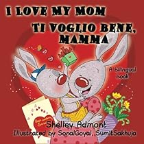 I Love My Mom - Ti voglio bene, mamma: English Italian Bilingual Edition (I Love to) (Italian Edition)