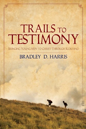 Trails to Testimony: Bringing Young Men to Christ Through Scouting